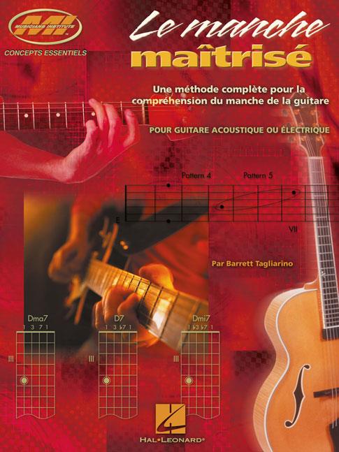 Le Manche Maîtrisé [F] - Une méthode complète pour la compréhension du manche de la guitare - pro kytaru